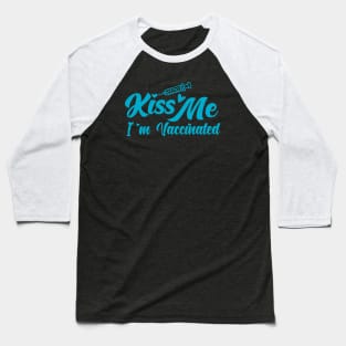 Kiss me I am vaccinated - fully vaccinated - got my vaccine t-shirt Baseball T-Shirt